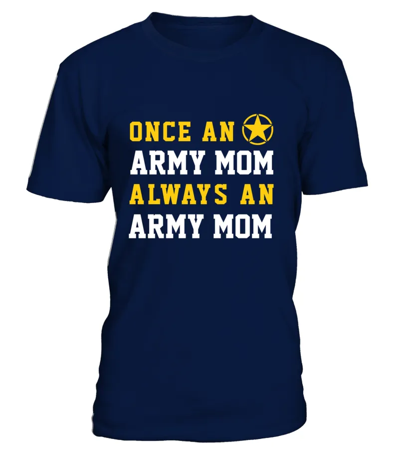 Army Mom Once Always T-shirts