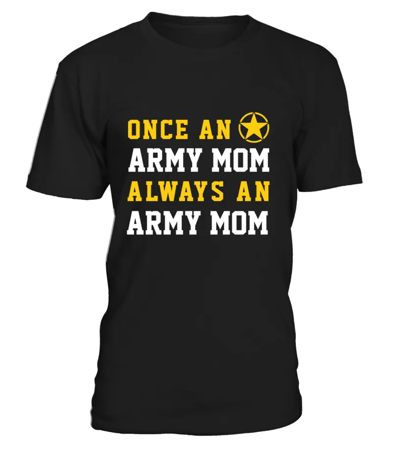 Army Mom Once Always T-shirts