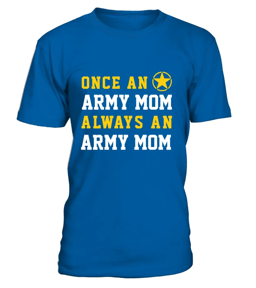 Army Mom Once Always T-shirts