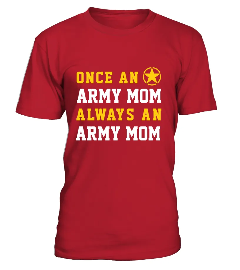 Army Mom Once Always T-shirts