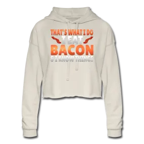 Funny I Eat Bacon And Know Things Bacon Lover Women's Cropped Hoodie